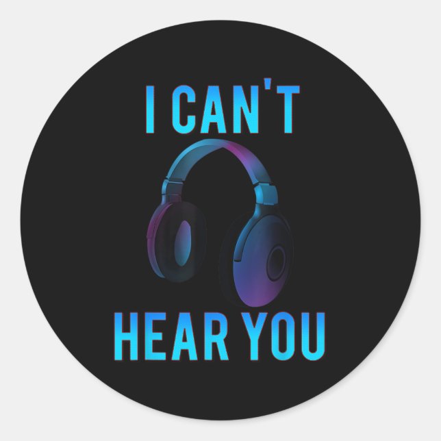 Sticker Rond Casques Je ne peux pas vous entendre Drôle T Chemi (Devant)