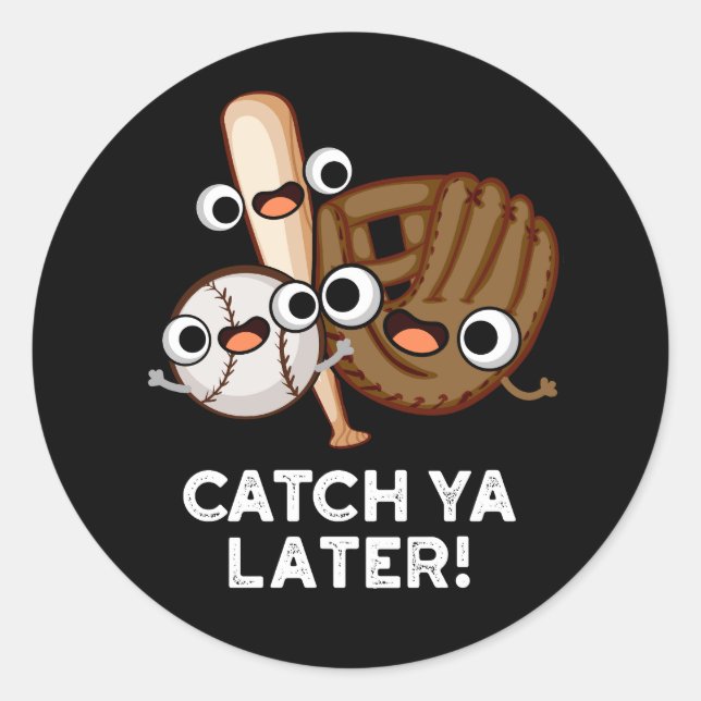 Sticker Rond Catch Ya Plus Tard Funny Baseball Pun Dark BG (Devant)