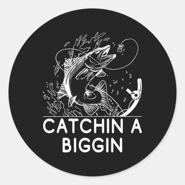 Sticker Rond Catchin A Biggin Pêche Chasse Pêcheur Chasseur (Devant)