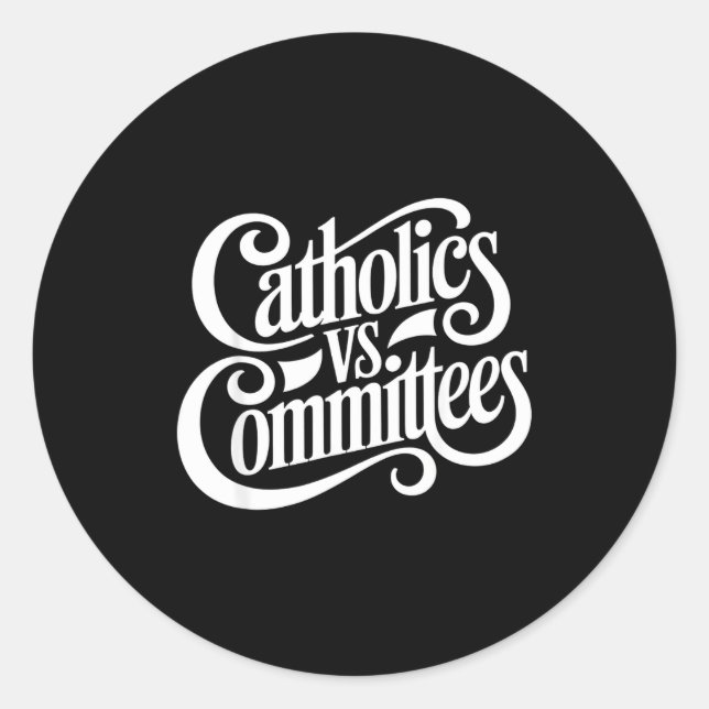 Sticker Rond Catholics Vs Committees Funny Homour Sarcastic Say (Devant)