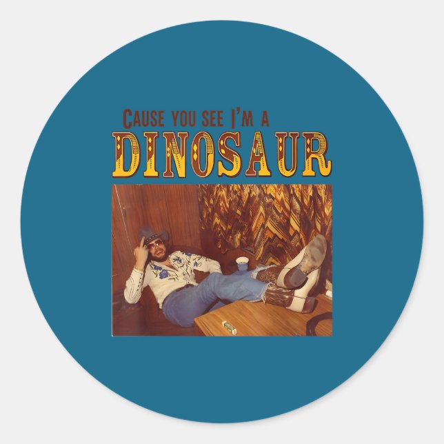Sticker Rond Cause You See I'm A Dinosaur  (Devant)