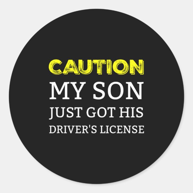 Sticker Rond Caution My Son Just Got His Driver's License  (Devant)