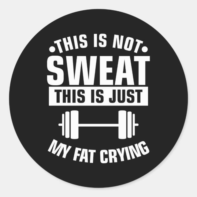 Sticker Rond Ce N'Est Pas De La Sueur C'Est Juste Mon Travail D (Devant)