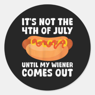 Sticker Rond Ce n'est pas le 4 juillet tant que mon hot-dog ne