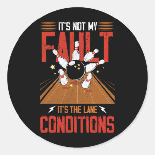 Sticker Rond Ce n'est pas ma faute, c'est le bol des conditions