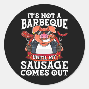 Sticker Rond Ce n'est pas un barbecue avant que ma saucisse ne