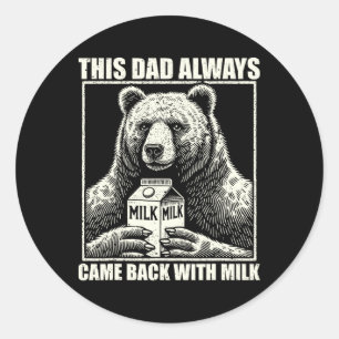 Sticker Rond Ce papa est toujours venu avec du lait Drôle de fê