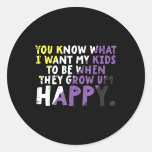 Sticker Rond Ce que je veux que mes enfants grandissent heureux