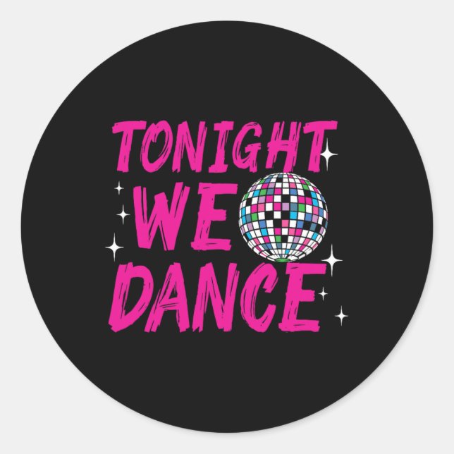 Sticker Rond Ce Soir Nous Dansons Drôle Disco Dancing Party Clu (Devant)
