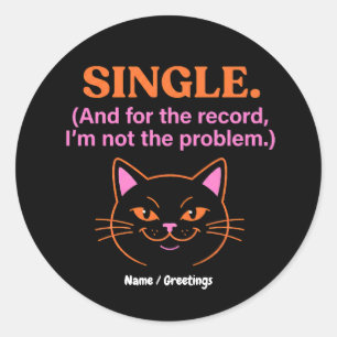 Sticker Rond Célibataire Et pour la petite histoire, je ne suis