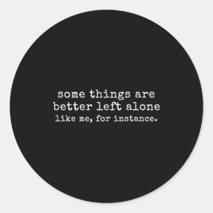 Sticker Rond Certaines choses sont mieux laissées seules comme