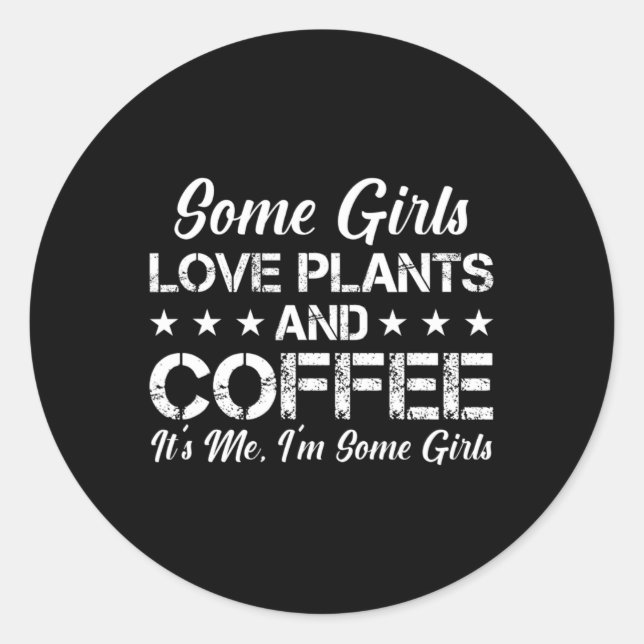 Sticker Rond Certaines filles aiment les Plantes et café C'est  (Devant)