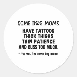 Sticker Rond Certaines Maman De Chien Ont Des Tatouages Épais C