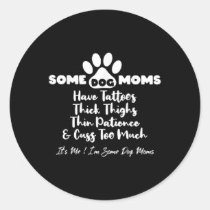 Sticker Rond Certaines Maman De Chien Ont Des Tatouages Épais C