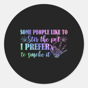 Sticker Rond Certaines Personnes Aiment Remuer Le Pot Que Je Pr