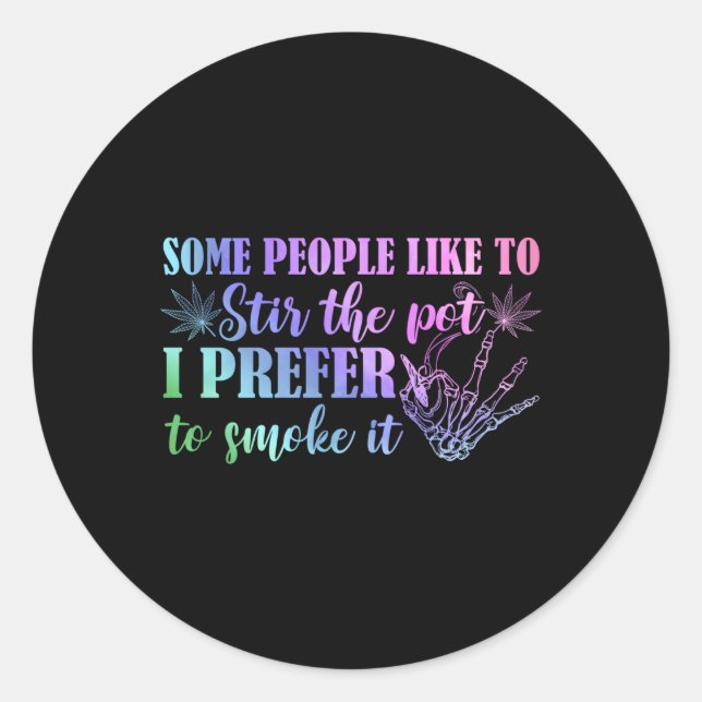Sticker Rond Certaines Personnes Aiment Remuer Le Pot Que Je Pr (Devant)