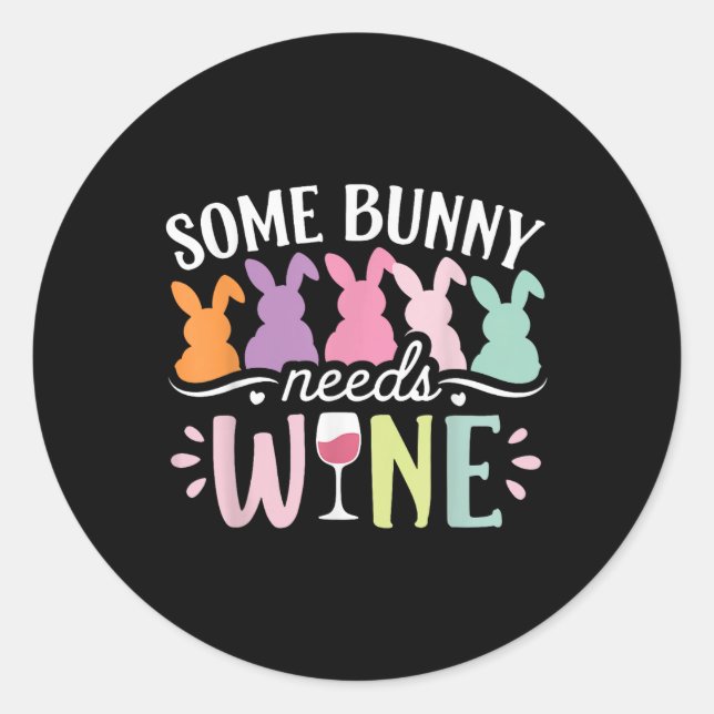 Sticker Rond Certains Lapins Ont Besoin De Vin Drôle Vin Boire  (Devant)