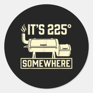 Sticker Rond C'est 225 quelque part Citation drôle de barbecue