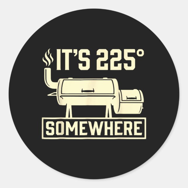 Sticker Rond C'est 225 quelque part Citation drôle de barbecue  (Devant)