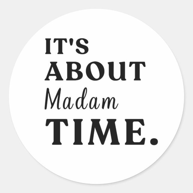 Sticker Rond C'est à propos de Mme Time Cadeau d'élection prési (Devant)