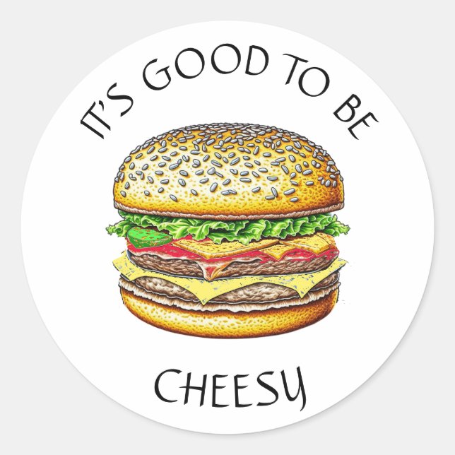 Sticker Rond C'est bien d'être Cheesy | Funny Cheeseburger Pun (Devant)