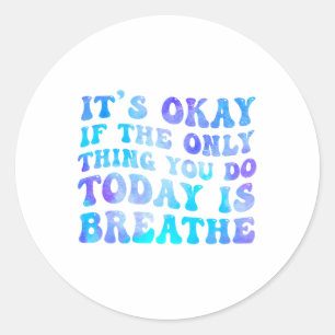 Sticker Rond C'Est Bon Si La Seule Chose Que Vous Faites Aujour