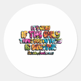 Sticker Rond C'Est Bon Si La Seule Chose Que Vous Faites Aujour