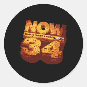 Sticker Rond C'est ce que j'appelle la culpabilité 34 félonies