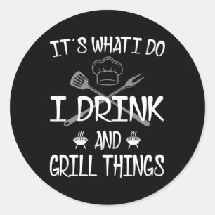 Sticker Rond C'est ce que je fais Boire Grill Things Funny Barb