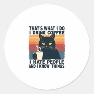 Sticker Rond C'est ce que je fais je bois du café je déteste le
