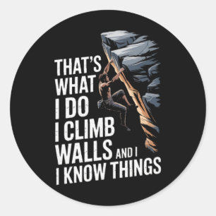 Sticker Rond C'est Ce Que Je Fais Je Grimpe Aux Murs Et Je Conn