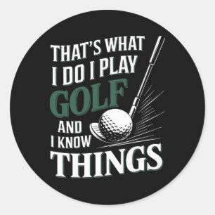 Sticker Rond C'est ce que je fais je joue au golf et je connais