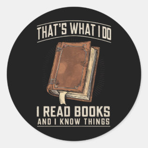 Sticker Rond C'est ce que je fais, je lis des livres et je conn