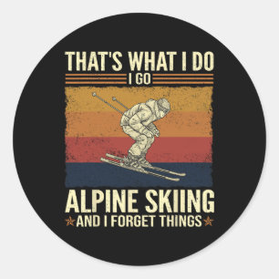 Sticker Rond C'est ce que je fais je vais skier alpin et j'oubl