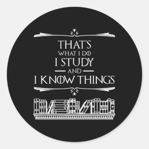 Sticker Rond C'est ce que je fais - J'étudie et je connais les 