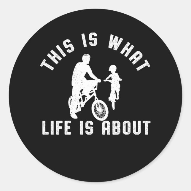 Sticker Rond C'Est Ce Que La Vie Est À Propos BMX Père Cadeau E (Devant)