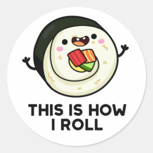 Sticker Rond C'Est Comme Ça Que Je Roule Funny Sushi Pun