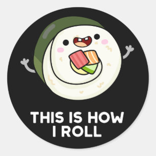 Sticker Rond C'Est Comme Ça Que Je Roule Funny Sushi Pun Dark B