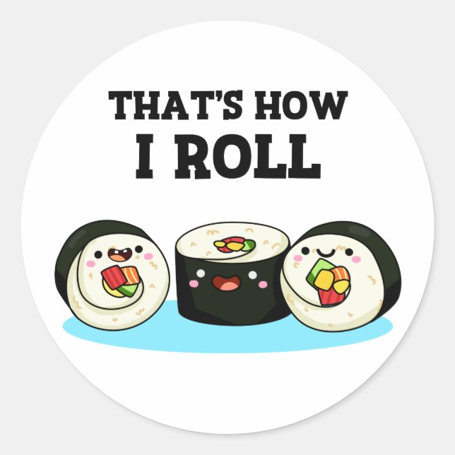 Sticker Rond C'est comme ça que je roule Funny Sushi Roll Pun (Devant)
