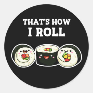 Sticker Rond C'est comme ça que je roule Funny Sushi Roll Pun D