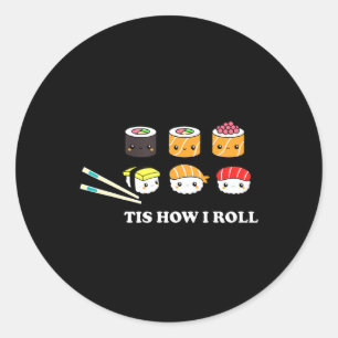 Sticker Rond C'Est Comme Ça Que Je Roule Shushi Happy Sushi Ani