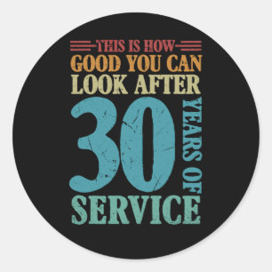 Sticker Rond C'Est Comme Ça Que Vous Pouvez Garder Après 30 Ans