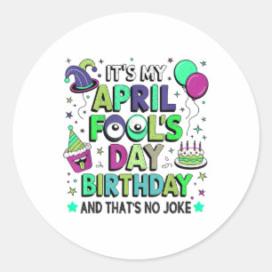 Sticker Rond C'Est Drôle Mon Avril Fools Day Anniversaire, Et C