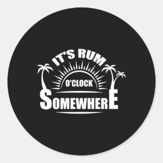 Sticker Rond C'Est Du Rhum O'Clock Quelque Part Boire De L'Alco