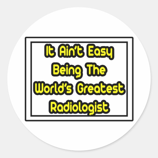 Sticker Rond C'est facile...Le plus grand radiologue du monde (Devant)