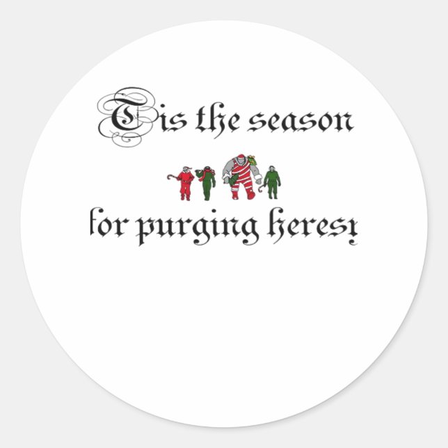 Sticker Rond C'est la saison de purger l'hérésie (Devant)