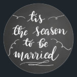 Sticker Rond C'Est La Saison D'Être Marié Chalkboard Script<br><div class="desc">C'Est La Saison D'Être Marié Chalkboard Script</div>