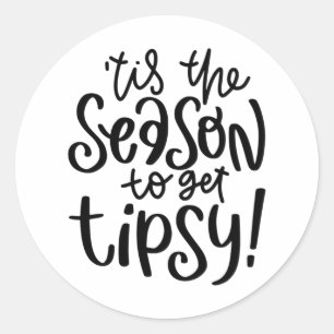 Sticker Rond 'C'Est La Saison Pour Obtenir Tipsy