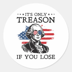 Sticker Rond C'est la seule trahison si vous perdez George Wash