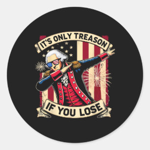 Sticker Rond C'est la trahison si vous perdez 4 juillet George